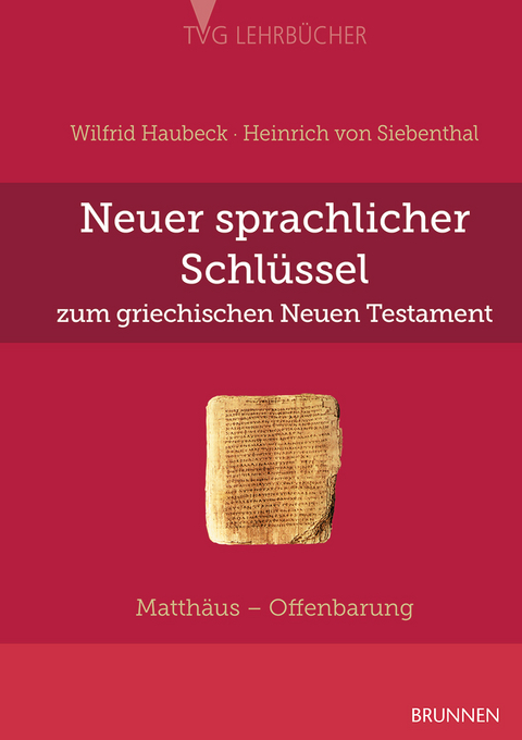 Neuer sprachlicher Schlüssel zum griechischen Neuen Testament - Wilfrid Haubeck, Heinrich Siebenthal