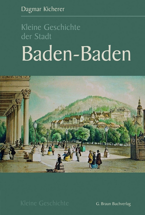 Kleine Geschichte der Stadt Baden-Baden - Dagmar Kicherer