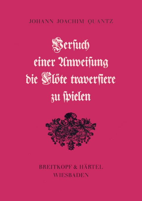 Versuch einer Anweisung die Flöte traversiere zu spielen - Johann J Quantz