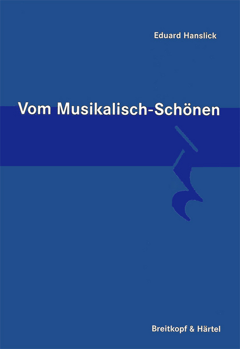 Vom Musikalisch-Schönen - Eduard Hanslick