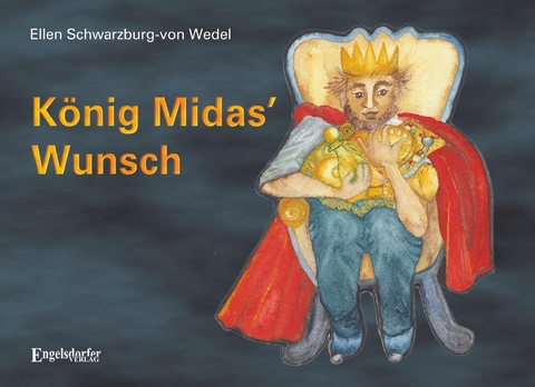 König Midas’ Wunsch - Ellen Schwarzburg-von Wedel