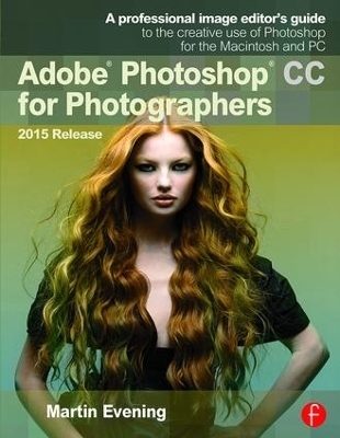 Adobe Photoshop CC for Photographers, 2015 Release - Martin Evening