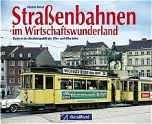 Strassenbahnen im Wirtschaftswunderland - Martin Pabst