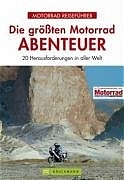 Die 20 grössten Motorrad-Abenteuer