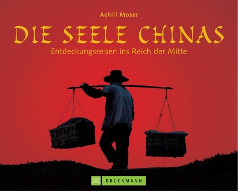 Die Seele Chinas - Achill Moser