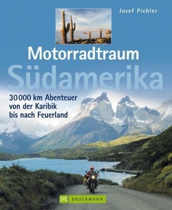 Motorradtraum Südamerika - Josef Pichler