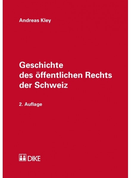 Geschichte des öffentlichen Rechts der Schweiz - Andreas Kley