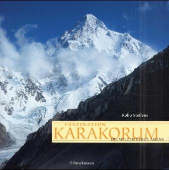 Faszination Karakorum - Rollo Steffens