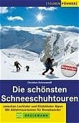 Die schönsten Schneeschuhtouren - Christian Schneeweiss