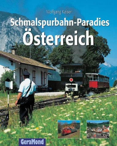 Schmalspurbahn-Paradies Österreich - Wolfgang Kaiser