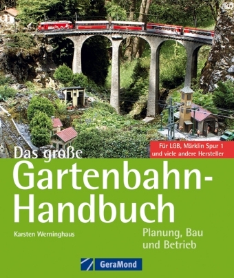 Das große Gartenbahn-Handbuch - Karsten Werninghaus