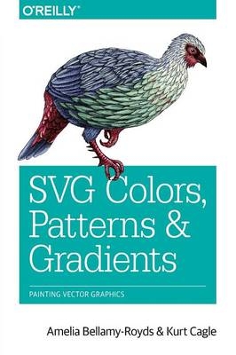 SVG Colours, Patterns and Gradients - Amelia Bellamy–royds, Kurt Cagle