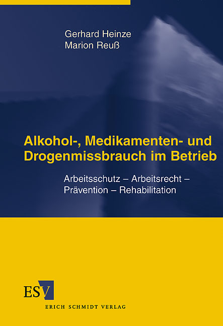 Alkohol-, Medikamenten- und Drogenmissbrauch im Betrieb - Gerhard Heinze, Marion Reuß