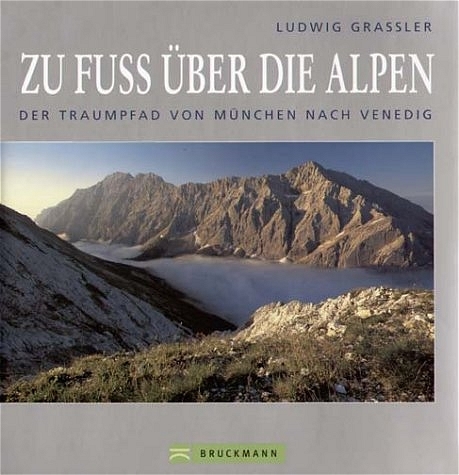 Zu Fuss über die Alpen - Ludwig Grassler