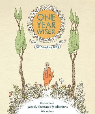 One Year Wiser: The Colouring Book: Unwind With Weekly Illustrated Meditations - Mike Medaglia