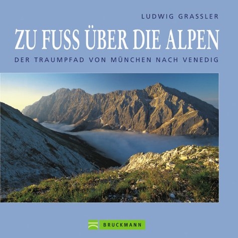 Zu Fuss über die Alpen - Ludwig Grassler