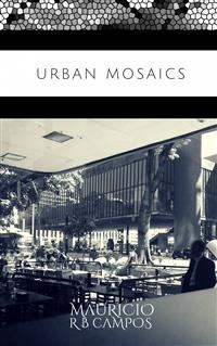 Urban Mosaics -  Mauricio R B Campos