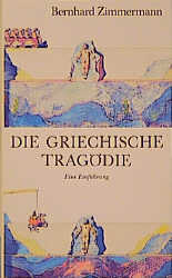 Die griechische Tragödie - Bernhard Zimmermann