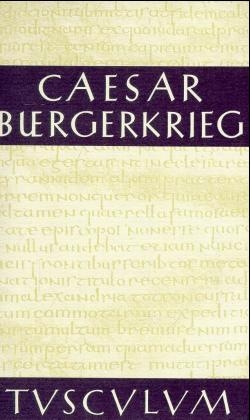 Bürgerkrieg/Bellum Civile -  Caesar