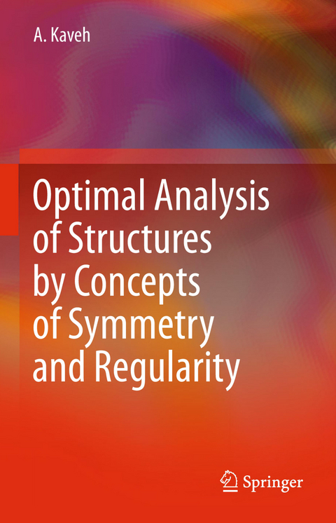 Optimal Analysis of Structures by Concepts of Symmetry and Regularity - Ali Kaveh