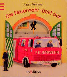 Die Feuerwehr rückt aus - Angela Weinhold