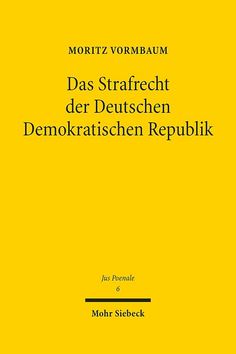 Das Strafrecht der Deutschen Demokratischen Republik - Moritz Vormbaum