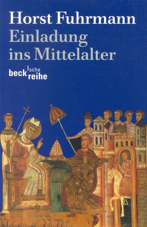 Einladung ins Mittelalter - Horst Fuhrmann