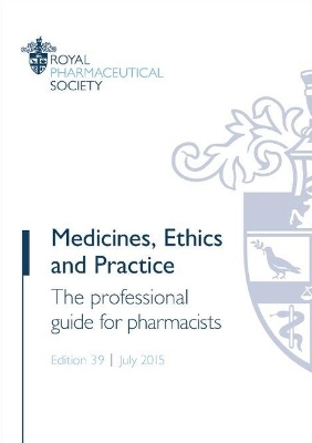 Medicines, Ethics and Practice -  Royal Pharmaceutical Society