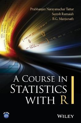 A Course in Statistics with R - Prabhanjan N. Tattar, Suresh Ramaiah, B. G. Manjunath