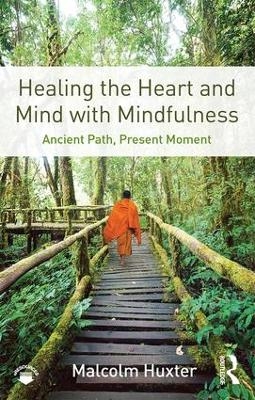 Healing the Heart and Mind with Mindfulness - Malcolm Huxter