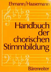 Handbuch der chorischen Stimmbildung - Wilhelm Ehmann, Frauke Haasemann