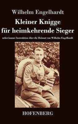 Kleiner Knigge fÃ¼r heimkehrende Sieger -  Wilhelm Engelhardt