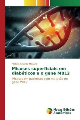 Micoses superficiais em diabÃ©ticos e o gene MBL2 - Michele Chianca Macario