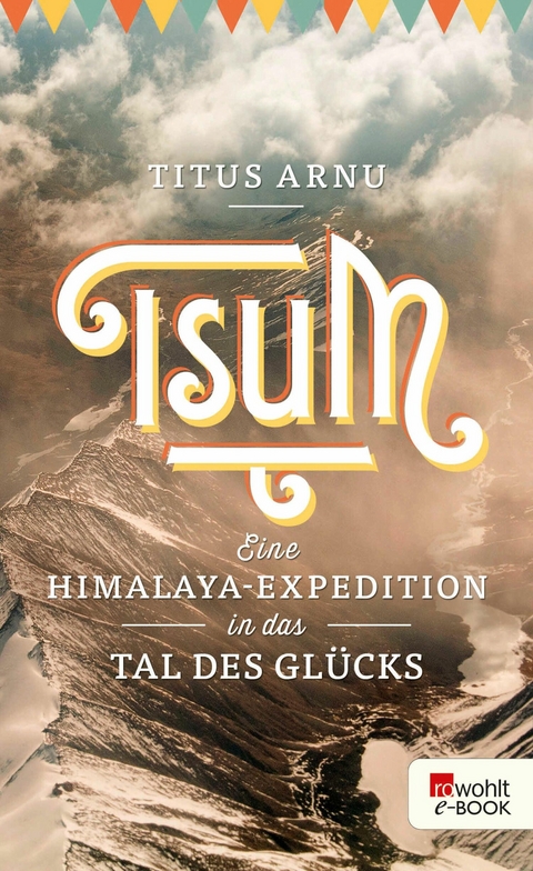 Tsum - eine Himalaya-Expedition in das Tal des Glücks -  Titus Arnu