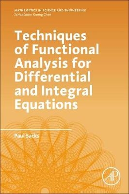 Techniques of Functional Analysis for Differential and Integral Equations -  Paul Sacks