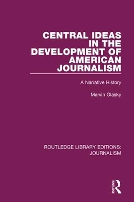 Central Ideas in the Development of American Journalism - Marvin N. Olasky