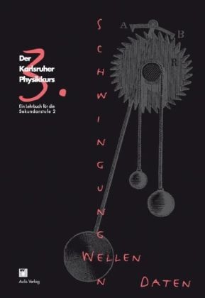 Der Karlsruher Physikkurs. Ein Lehrbuch für den Unterricht der Sekundarstufe II / Band 3: Schwingungen, Wellen, Daten - Friedrich Herrmann, Holger Hauptmann