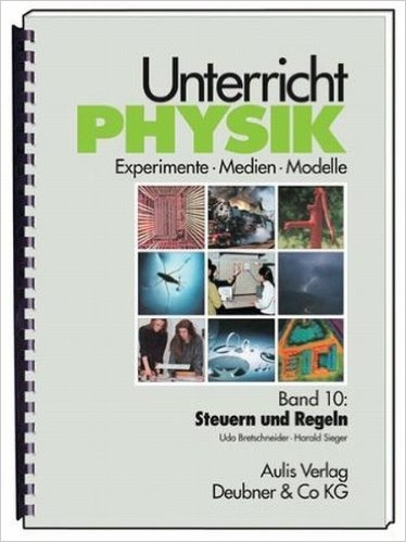 Unterricht Physik / Band 10: Steuern und Regeln - Udo Bretschneider, Harald Sieger