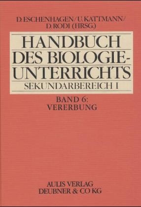 Handbuch des Biologieunterrichts. Sekundarstufe I / Vererbung - Michael Dünckmann, Roland Hedewig, Ulrich Kattmann, Edelgard Pohlheim, Frank Pohlheim