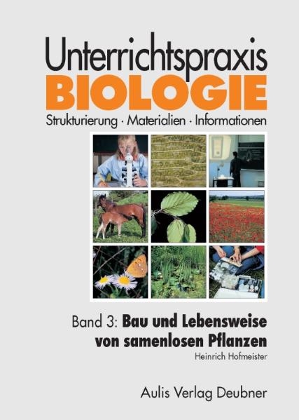 Unterrichtspraxis Biologie / Band 3: Bau und Lebensweise von samenlosen Pflanzen, Pilzen - Heinrich Hofmeister