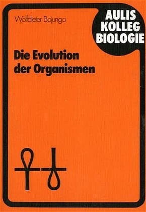 Die Evolution der Organismen. Unter Berücksichtigung erkenntnistheoretischer Aspekte - Wolfdieter Bojunga