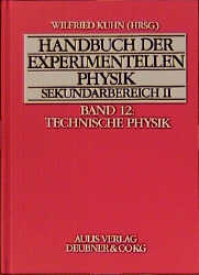 Handbuch der experimentellen Physik. Sekundarstufe II. Ausbildung - Unterricht - Fortbildung / Technische Physik - Friedrich H Effertz, Knut Emmert, Hans W Hüsch, Christian Lukner, Herbert Schramm, Rudolf Schulten, Gerhard Sperlich, Wolfgang Vollrath