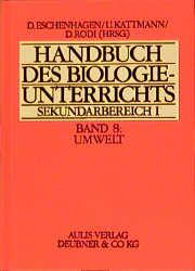 Handbuch des Biologieunterrichts. Sekundarstufe I / Umwelt - Friedrich Bay, Gerd G Begerow, Dieter Eschenhagen, Heinrich Hofmeister, Gernot Jung, Ulrich Kattmann, Dieter Rodi, Ferdinand Rüther, Karl Schilke, Eberhard Schmidt