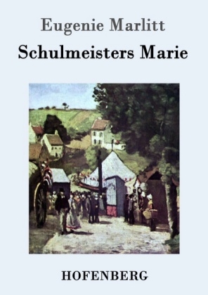 Schulmeisters Marie -  Eugenie Marlitt