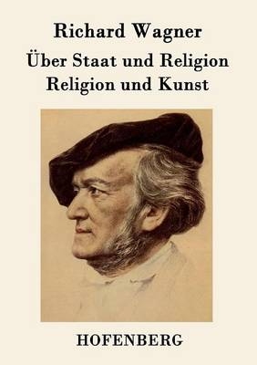 Ãber Staat und Religion / Religion und Kunst -  Richard Wagner