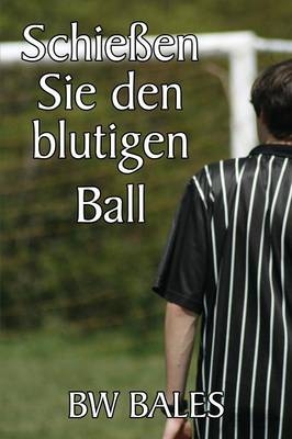 Schiessen Sie Den Blutigen Ball - Bw Bales