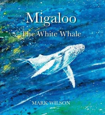 Migaloo, the White Whale - Mark Wilson