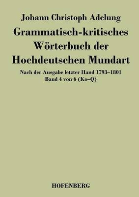 Grammatisch-kritisches WÃ¶rterbuch der Hochdeutschen Mundart -  Johann Christoph Adelung