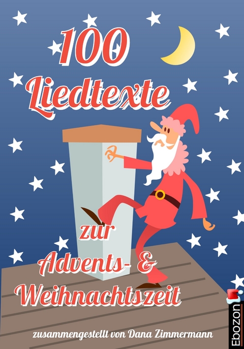 100 Liedtexte zur Advents- und Weihnachtszeit - Dana Zimmermann