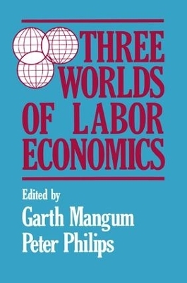 Three Worlds of Labour Economics - Garth L. Mangum, P. Philips